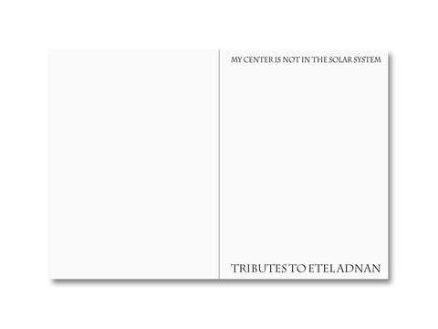My Center is Not in the Solar System: Tributes to Etel Adnan