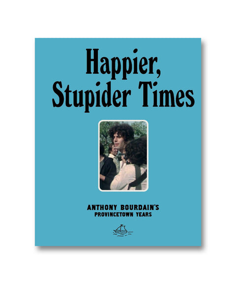 Book cover of "Happier, Stupider Times" by Anthony Bourdain, featuring bold title text and a colorful design.