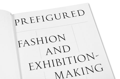 Prefigured: Fashion and Exhibition-Making