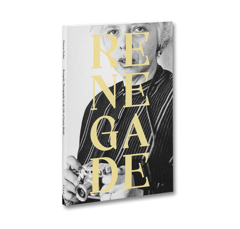 Renegade: Photography in the Life of Lisette Model