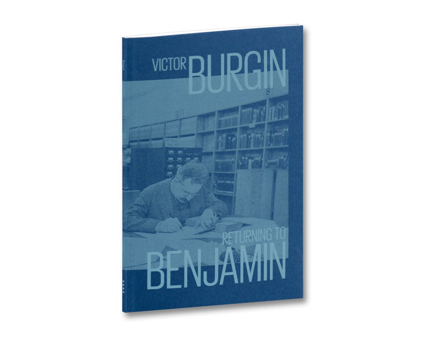 Returning to Benjamin <br> Victor Burgin