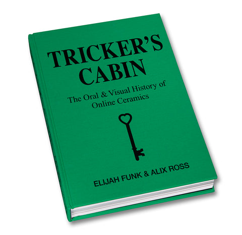 Tricker's Cabin: The Oral & Visual History of Online Ceramics