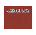 Cover of "Ecosystems: A Contemporary African Architecture" architecture book by MACK, featuring modern African building designs.