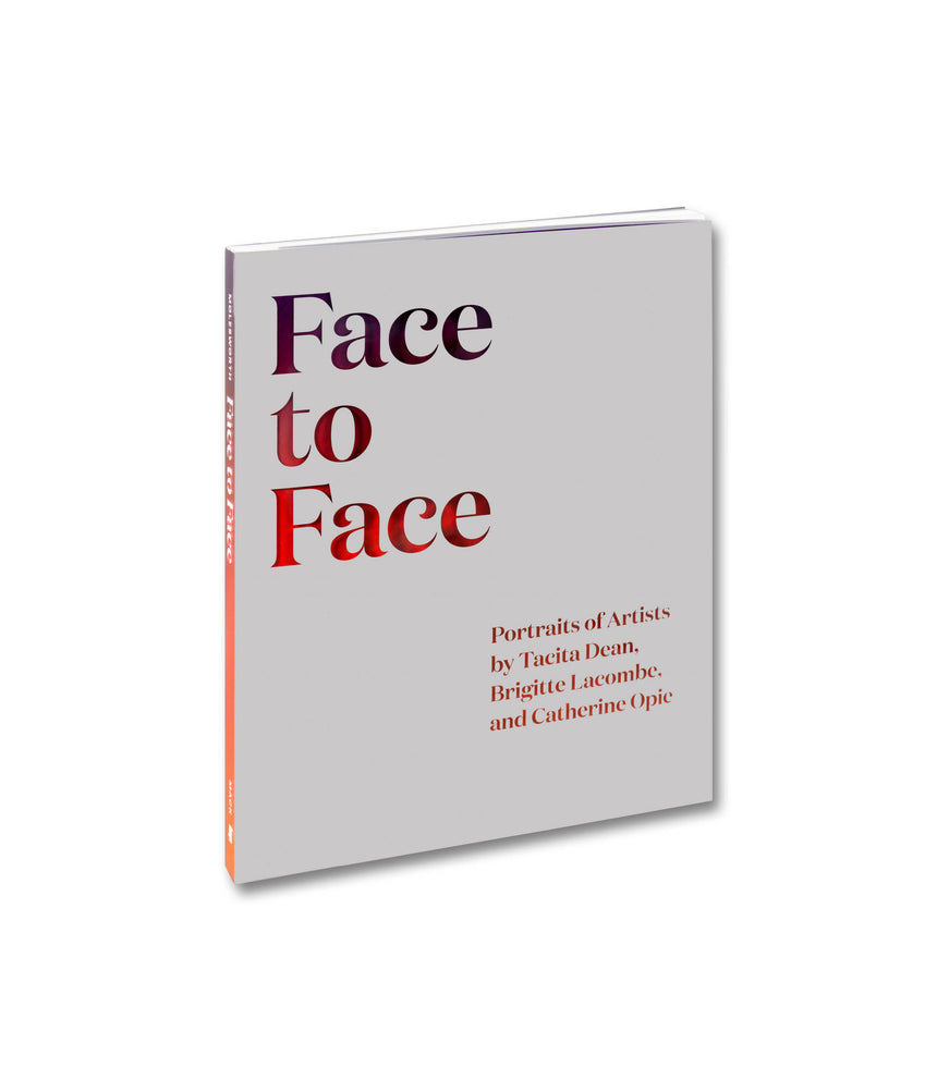 Face to Face: Portraits of Artists by Tacita Dean, Brigitte Lacombe, and Catherine Opie <br> Helen Molesworth (ed.)