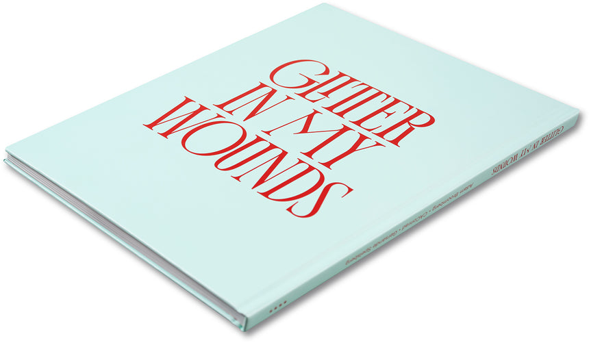 Glitter in My Wounds <br> Adam Broomberg + CAConrad + Gersande Spelsberg