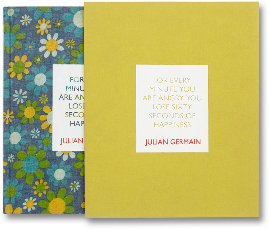 For every minute you are angry you lose sixty seconds of happiness Special Edition <br> Julian Germain