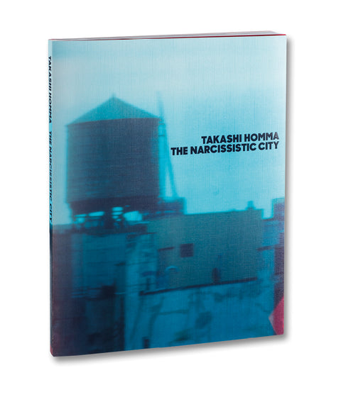 The Narcissistic City  Takashi Homma - MACK
