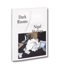 Dark Rooms <br> Nigel Shafran - MACK